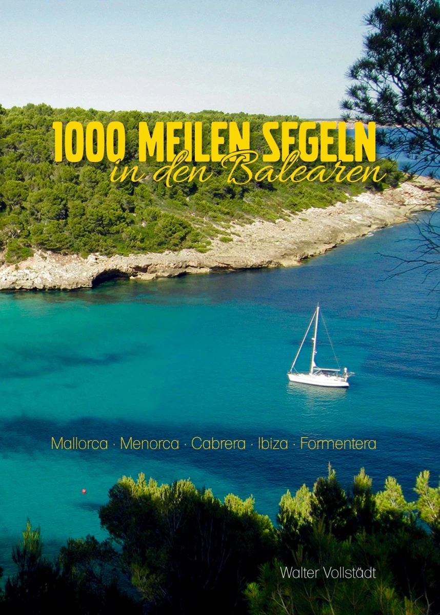 Walter Vollstädt 1000 Meilen Segeln In Den Balearen 3 Walter Vollstädt 1000 Meilen Segeln In Den Balearen